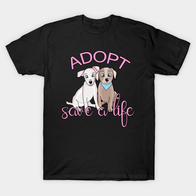 Adopt, Save a life! T-Shirt by Danielle